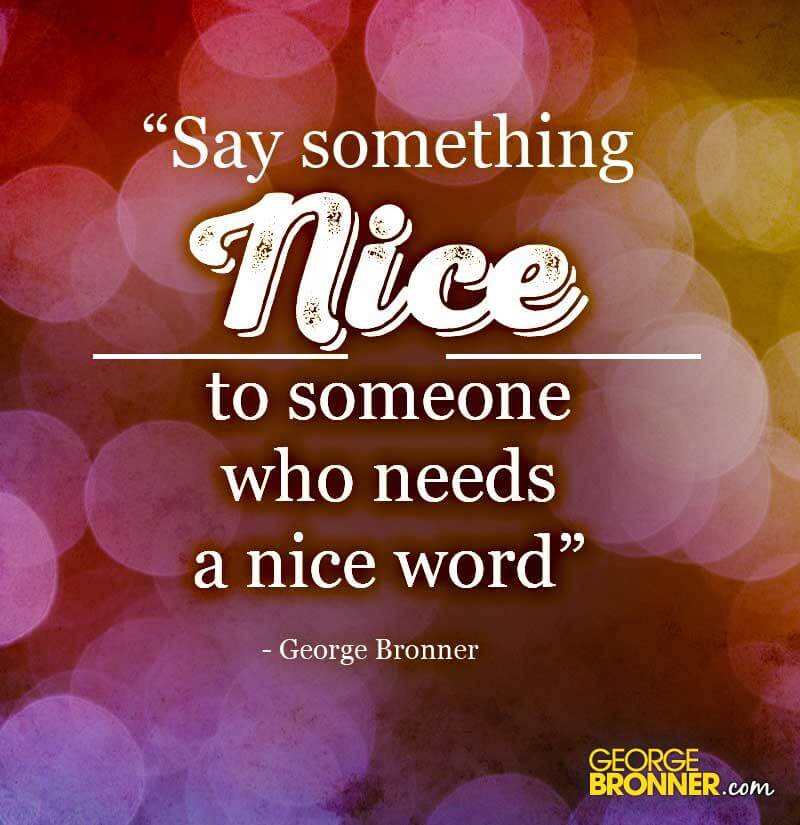 say-something-nice-georgebronner-notes-quotes-comments-ideas