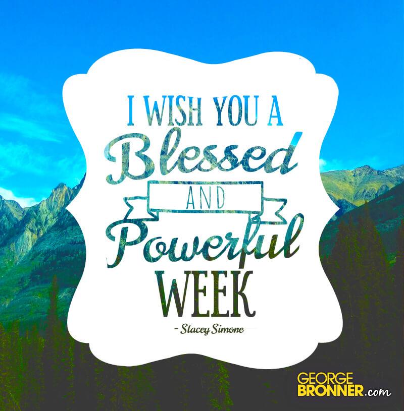 a-blessed-and-powerful-week-georgebronner-notes-quotes