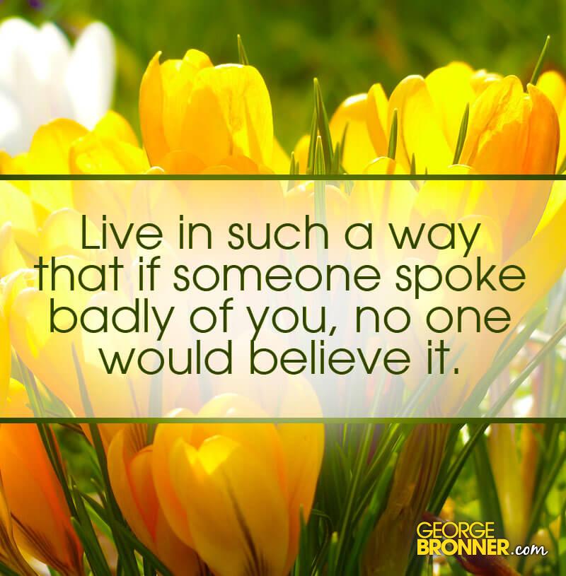 Live in such a way georgebronner notes quotes comments ideas