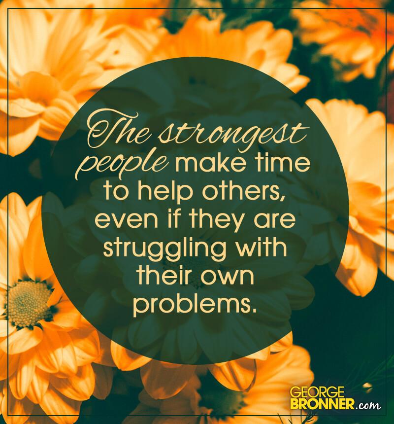 Inspirational Quote - the Strongest People Make Time To Help