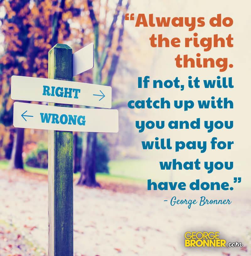 always-do-the-right-thing-georgebronner-notes-quotes-comments