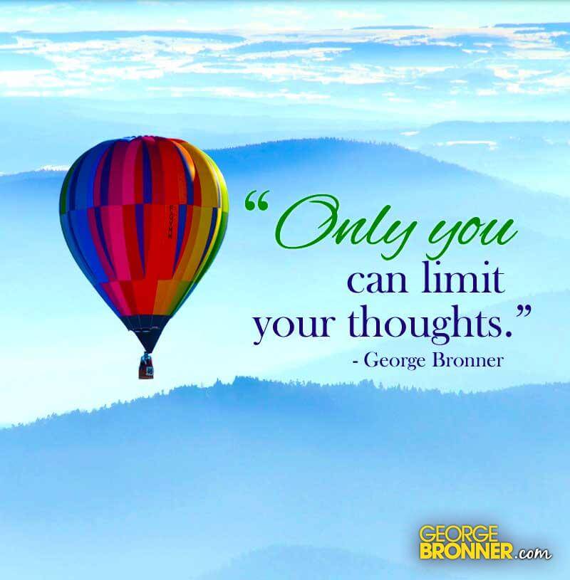 Only You Can Limit Your Thoughts - GeorgeBronner.com | Notes, Quotes ...