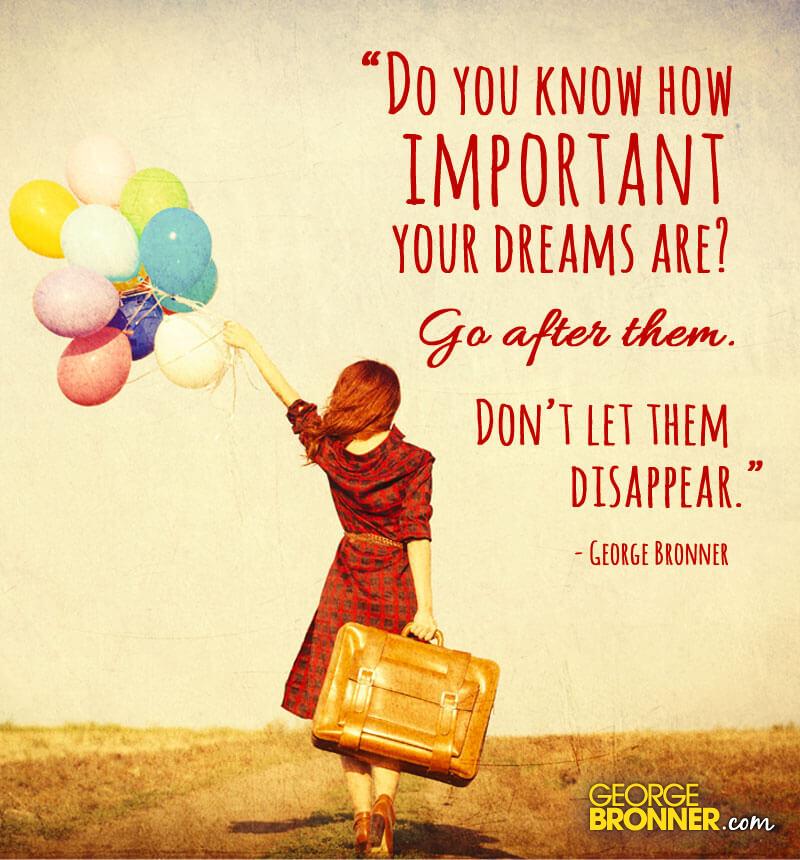 How Important Your Dream Are - George Bronner