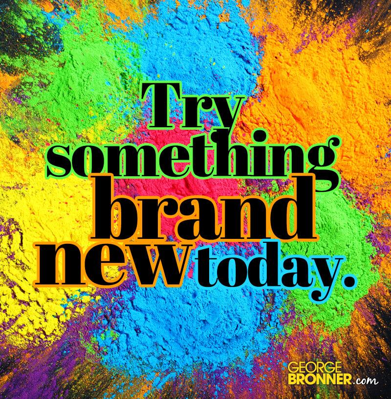 Try Something Brand New George Bronner
