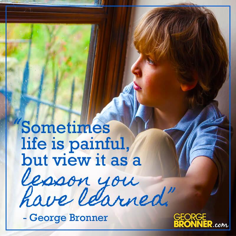 Sometimes Life is Painful - George Bronner